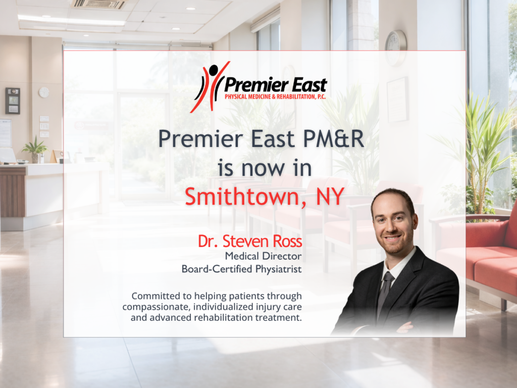 Premier East Physical Medicine & Rehabilitation is continuing its expansion across Suffolk County with Dr. Steven Ross now seeing patients in Smithtown in addition to the practice’s Medford location. The addition of Smithtown creates another option for coordinated PM&R care within the same rehabilitation-focused network many professionals already know through Medford.